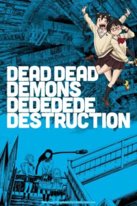 DEAD DEAD DEMONS DEDEDEDE DESTRUCTION: Season 1