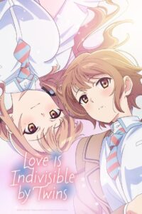 Love Is Indivisible by Twins: Season 1