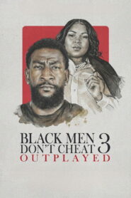Black Men Don’t Cheat 3: Outplayed
